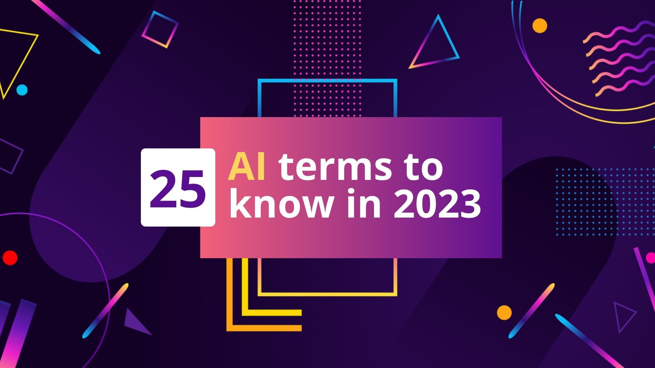 25 AI Terms You Should Know In 2023 | Curious Thing