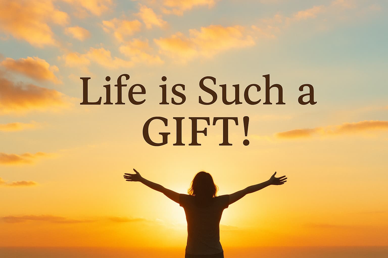 Life is Such a GIFT!